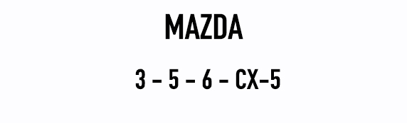 Mazda 3 - 5 - 6 - CX-5